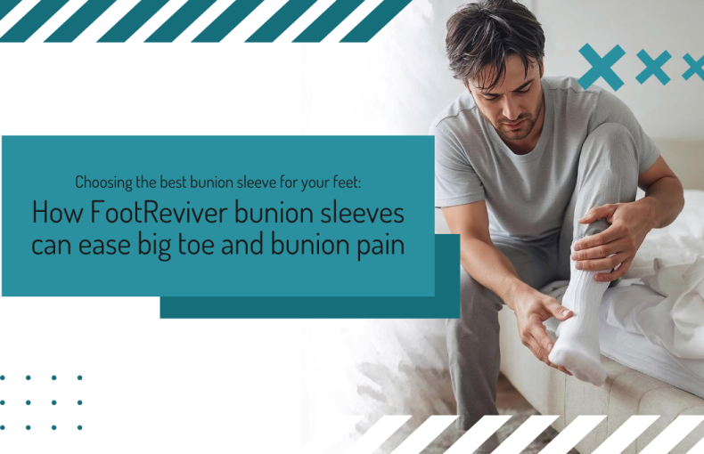 How FootReviver bunion sleeves can ease big toe and bunion pain