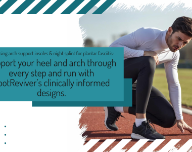 Choosing the best arch support insoles and night splint for plantar fasciitis: Support your heel and arch through every step and run with FootReviver’s clinically informed designs.
